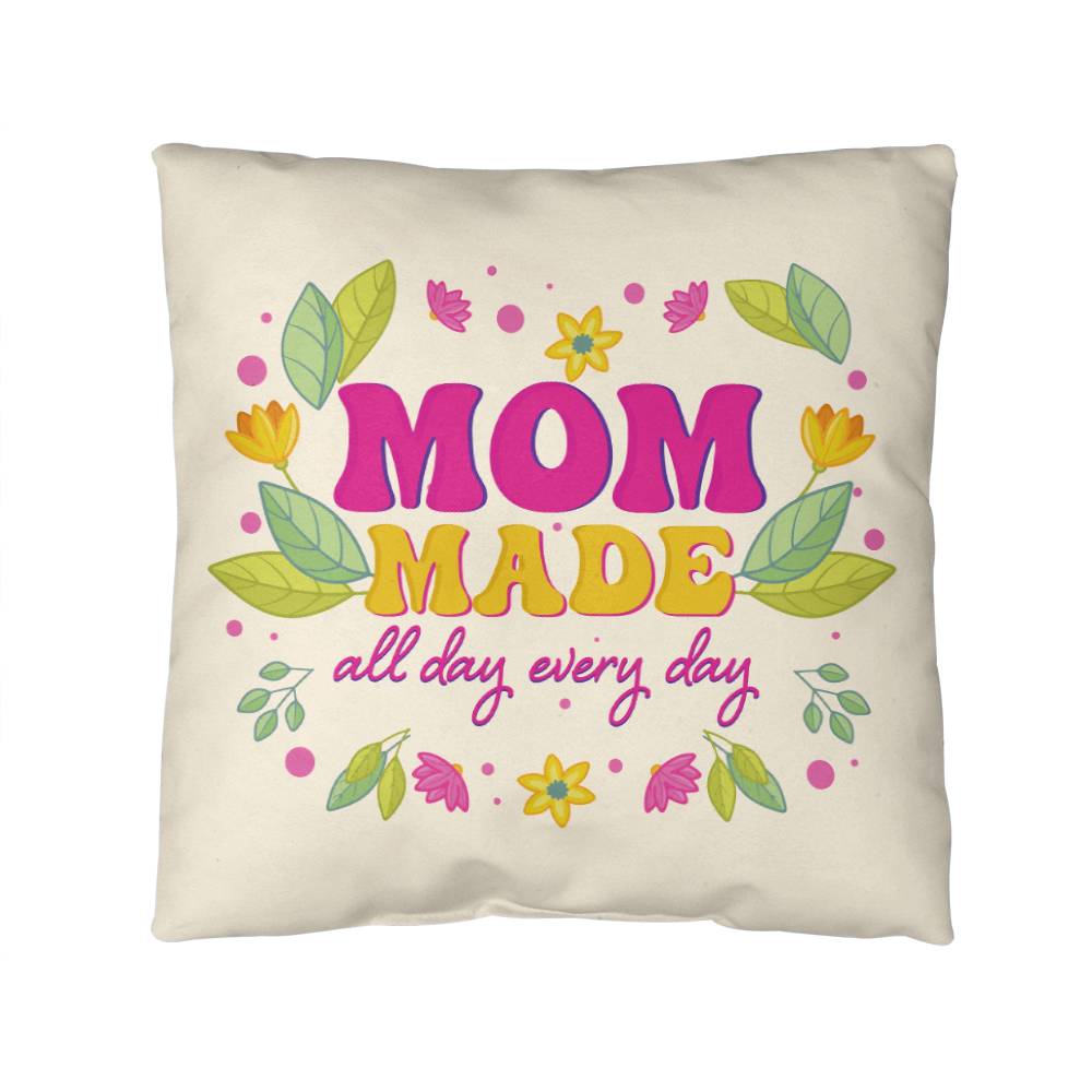 Mom Made All Day Every Day Pillow |  Mother's Day Gift | Gift for Mom | Rustic Decor | Mom Gift | Home Decor