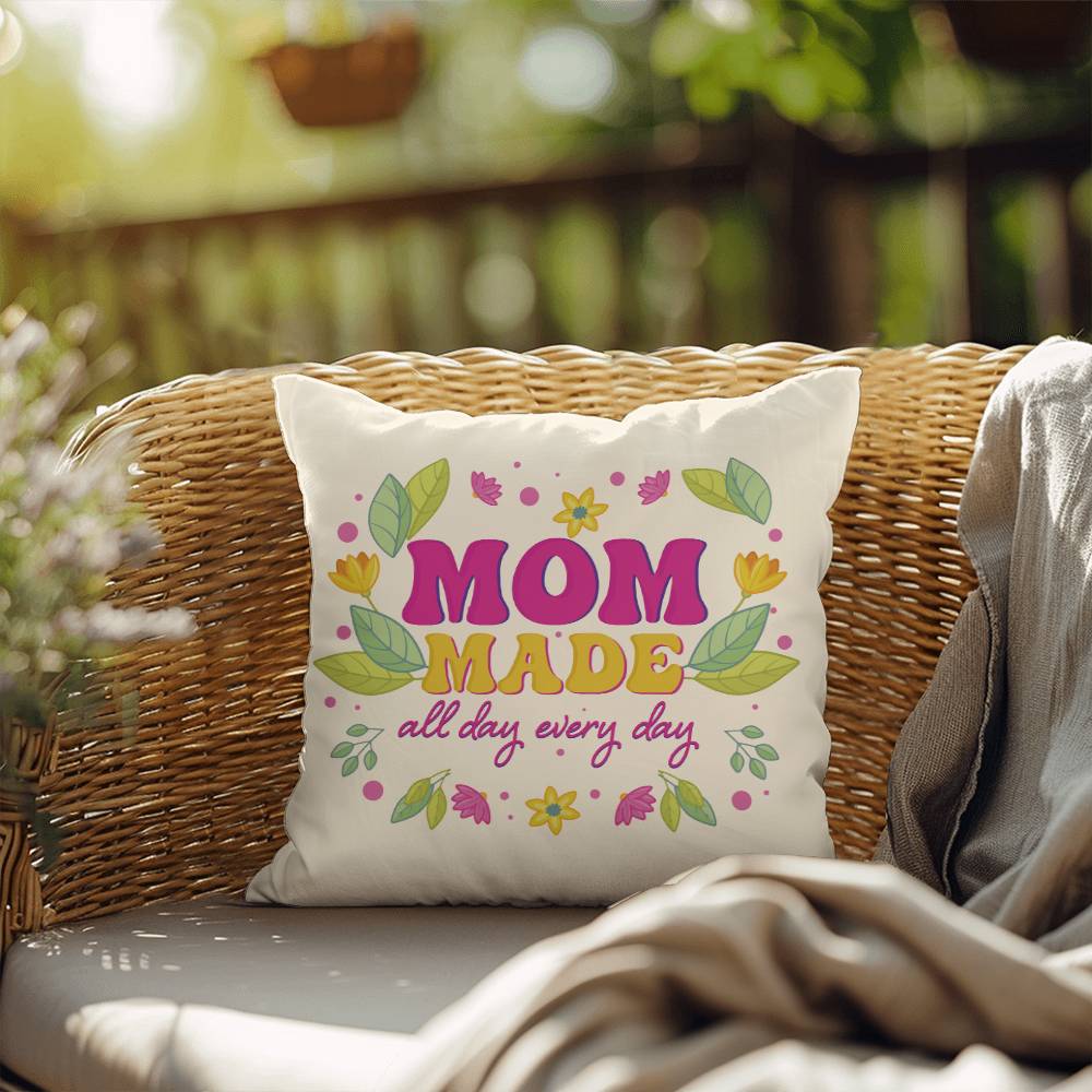 Mom Made All Day Every Day Pillow |  Mother's Day Gift | Gift for Mom | Rustic Decor | Mom Gift | Home Decor