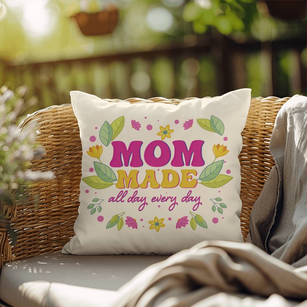 Mom Made All Day Every Day Pillow |  Mother's Day Gift | Gift for Mom | Rustic Decor | Mom Gift | Home Decor