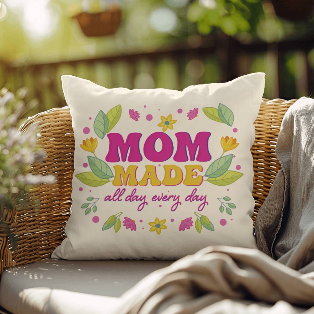 Mom Made All Day Every Day Pillow |  Mother's Day Gift | Gift for Mom | Rustic Decor | Mom Gift | Home Decor